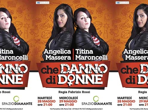 Spazio Diamante la Max Produzioni presenta Angelicae e Titina in “Che danno di donne”.