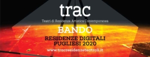 “TRAC” Residenze digitali Compagnie e Artisti pugliesi.