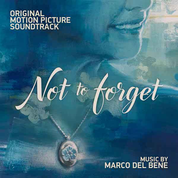 Marco Del Bene “Not To Forget soundtrack”