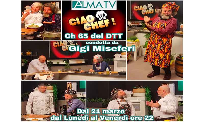 Gigi Miseferi a “CIAO CHEF!” Per AlmaTv.