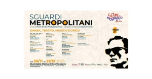 Sguardi Metropolitani “Danza, Teatro, Musica e Circo”.