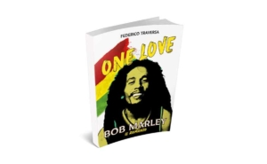 Federico Traversa “One Love, Bob Marley: il romanzo”.