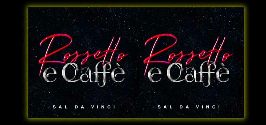 Sal Da Vinci “Rossetto e Caffè”.